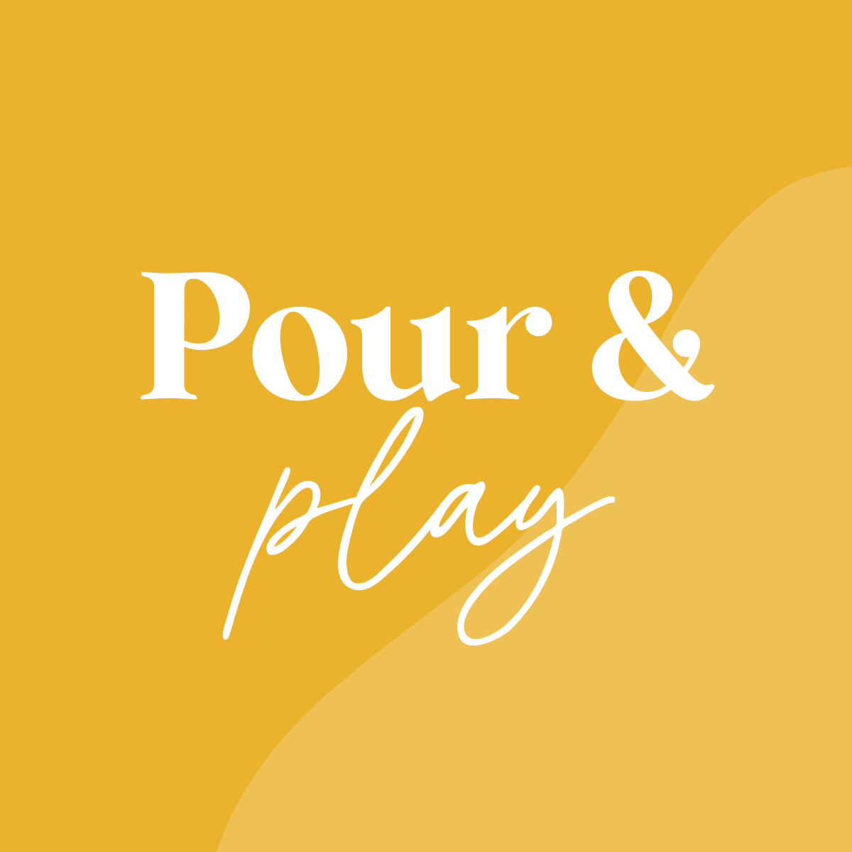 Pour & Play